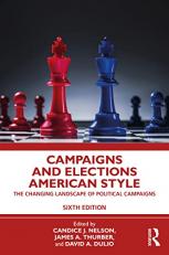 Campaigns and Elections American Style : The Changing Landscape of Political Campaigns 6th