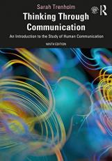 Thinking Through Communication : An Introduction to the Study of Human Communication 9th