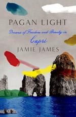 Pagan Light : Dreams of Freedom and Beauty in Capri 