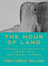 The Hour of Land : A Personal Topography of America's National Parks 