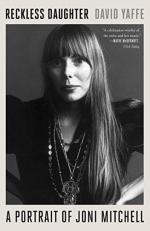 Reckless Daughter : A Portrait of Joni Mitchell 