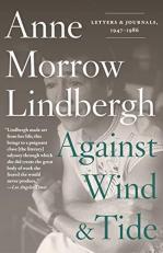 Against Wind and Tide : Letters and Journals, 1947-1986 