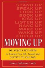 Moving Up : Ten Steps to Turning Your Life Around and Getting to the Top!