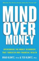 Mind over Money : Overcoming the Money Disorders That Threaten Our Financial Health 