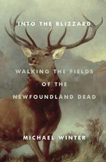 Into the Blizzard : Walking the Fields of the Newfoundland Dead 