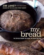 My Bread : The Revolutionary No-Work No-knead Method 