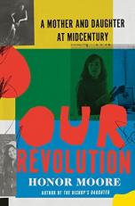 Our Revolution : A Mother and Daughter at Midcentury 