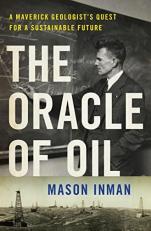 The Oracle of Oil : A Maverick Geologist's Quest for a Sustainable Future 