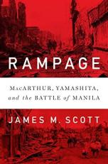 Rampage : MacArthur, Yamashita, and the Battle of Manila 