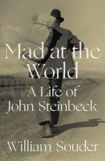 Mad at the World : A Life of John Steinbeck 