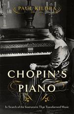 Chopin's Piano : In Search of the Instrument that Transformed Music 