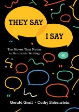 They Say / I Say: The Moves That Matter in Academic Writing (Fourth Edition)