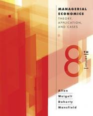 Managerial Economics: Theory, Applications, and Cases (Eighth Edition), 8th Edition