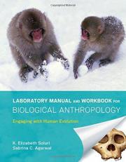 Laboratory Manual and Workbook for Biological Anthropology : Engaging with Human Evolution 