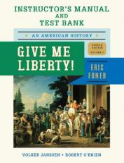 Give Me Liberty! An American History By Eric Foner (Fourth Edition, Volume 2) (Instructor's Manual And Test Bank)