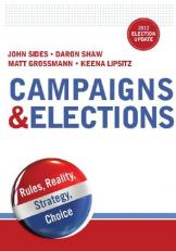 Campaigns and Elections : Rules, Reality, Strategy, Choice 