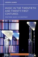 Music in the Twentieth and Twenty-First Centuries : Western Music in Context