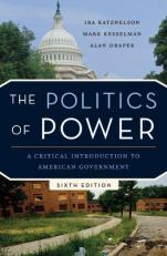 The Politics of Power : A Critical Introduction to American Government 6th