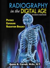 Radiography in the Digital Age : Physics - Exposure - Radiation Biology 4th