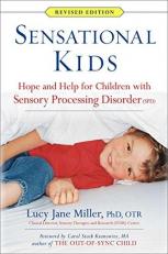 Sensational Kids : Hope and Help for Children with Sensory Processing Disorder (SPD) 