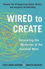 Wired to Create : Unraveling the Mysteries of the Creative Mind 