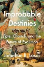 Improbable Destinies : Fate, Chance, and the Future of Evolution 