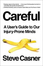 Careful : A User's Guide to Our Injury-Prone Minds 