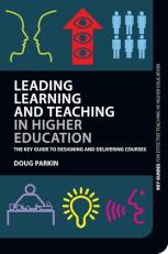 Leading Learning and Teaching in Higher Education : The Key Guide to Designing and Delivering Courses 