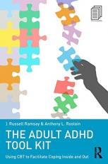 The Adult ADHD Tool Kit : Using CBT to Facilitate Coping Inside and Out 