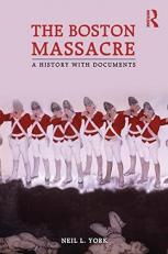 The Boston Massacre : A History with Documents 