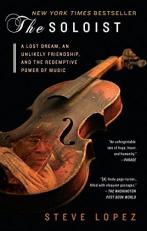 The Soloist : A Lost Dream, an Unlikely Friendship, and the Redemptive Power of Music 