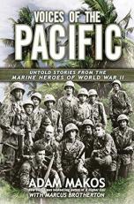 Voices of the Pacific : Untold Stories from the Marine Heroes of World War II 