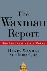 The Waxman Report : How Congress Really Works 