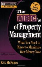 The ABC's of Property Management : What You Need to Know to Maximize Your Money Now 