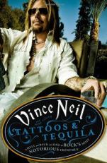 Tattoos and Tequila : To Hell and Back with One of Rock's Most Notorious Frontmen