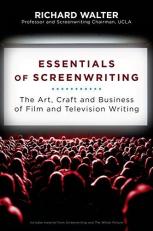 Essentials of Screenwriting : The Art, Craft, and Business of Film and Television Writing 