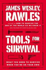 Tools for Survival : What You Need to Survive When You're on Your Own 