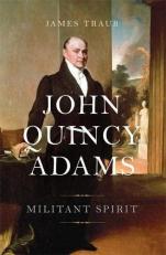 John Quincy Adams : Militant Spirit 