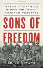 Sons of Freedom : The Forgotten American Soldiers Who Defeated Germany in World War I 