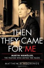 Then They Came for Me : Martin Niemöller, the Pastor Who Defied the Nazis 