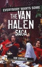 Everybody Wants Some : The Van Halen Saga 