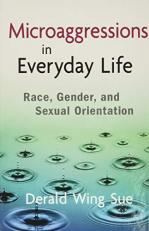 Microaggressions in Everyday Life : Race, Gender, and Sexual Orientation 