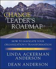 The Change Leader's Roadmap : How to Navigate Your Organization's Transformation 2nd