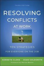 Resolving Conflicts at Work : Ten Strategies for Everyone on the Job