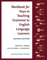 Workbook for Keys to Teaching Grammar to English Language Learners Second Edition