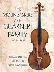 The Violin-Makers of the Guarneri Family (1626-1762) 