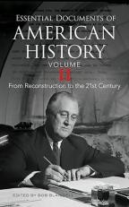 Essential Documents of American History, Volume II : From Reconstruction to the Twenty-First Century