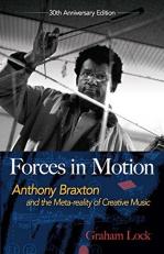 Forces in Motion : Anthony Braxton and the Meta-Reality of Creative Music 