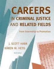 Careers in Criminal Justice and Related Fields : From Internship to Promotion 6th