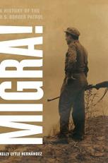 Migra! : A History of the U. S. Border Patrol 